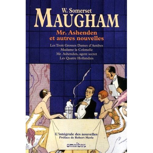 Mr Ashenden Et Autres Nouvelles - Les Trois Grosses Dames D'antibes - Madame La Colonelle - Mr - Ashenden, Agent Secret - Les Quatre Hollandais