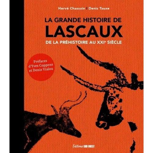 La Grande Histoire De Lascaux - De La Préhistoire Au Xxie Siècle - De La Préhistoire Au Xxie Siècle