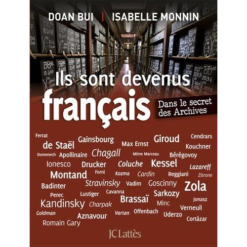 Ils Sont Devenus Français - Dans Le Secret Des Archives