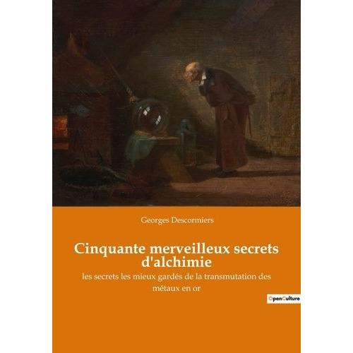 Cinquante Merveilleux Secrets D'alchimie