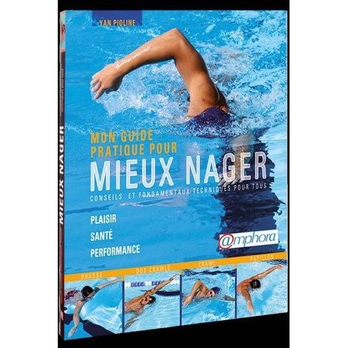 Mon Guide Pratique Pour Mieux Nager - Plaisir, Santé, Performance