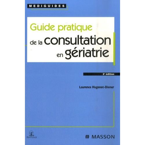 Guide Pratique De La Consultation En Gériatrie