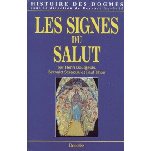 Histoire Des Dogmes - Tome 3, Les Signes Du Salut