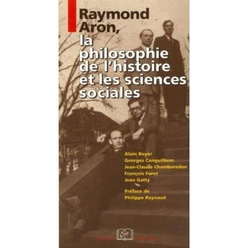 Raymond Aron, La Philosophie De L'histoire Et Les Sciences Sociales