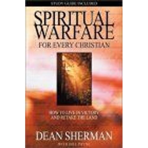 Spiritual Warfare For Every Christian: How To Live In Victory And Retake The Land