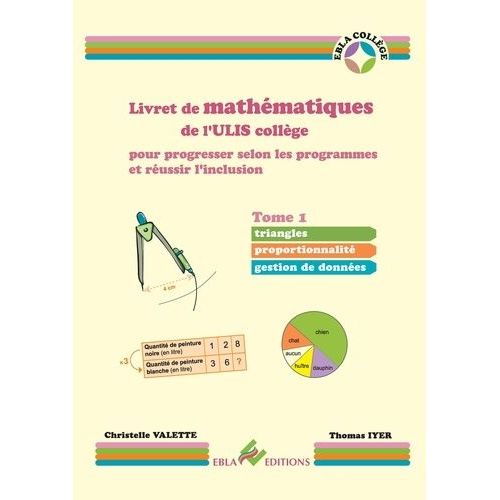 Livret De Mathématiques De L'ulis Collège Pour Progresser Selon Les Programmes Et Réussir L'inclusion - Tome 1, Triangles, Proportionnalité, Gestion De Données