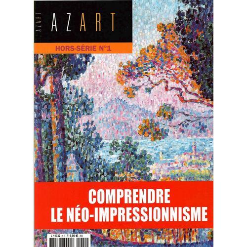 Azart Comprendre Le Néo-Impressionnisme Mars 2005 Hors Série 1