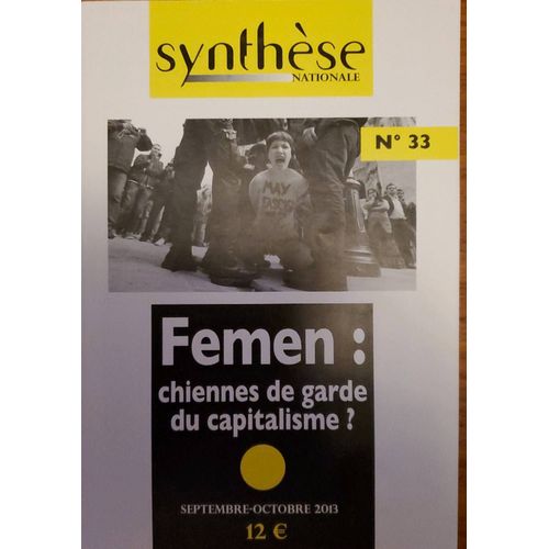 Synthèse Nationale - Femen : Chiennes De Garde Du Capitalisme? - N°33 De La Revue Politique, Culturelle, Nationale Et Identitaire. Septembre-Octobre 2013.