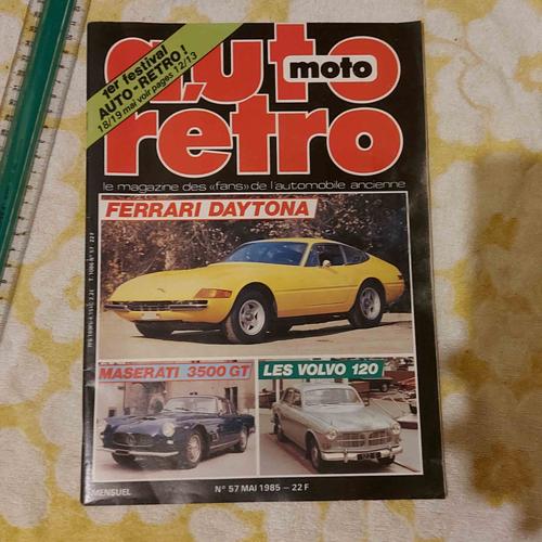 Auto Retro 57 - Le Magazine Des "Fans"De L'automobile Ancienne N°57 - Mai 1985 - Ferrari Daytona -Maserati 3500 Gt -Volvo 120 -Mercedes 770-Kawasaky 750 H2-Citrën Id 19-Salon Du Modélisme- Gp Age D'or