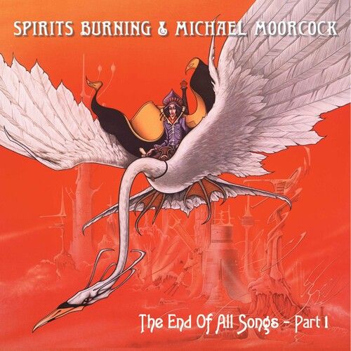 Spirits Burning & Moorcock,Michael - The End Of All Songs [Compact Discs]