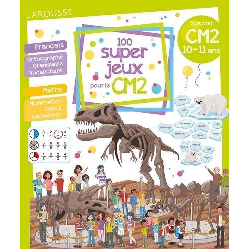 100 Super Jeux Pour Le Cm2 - Français Mathématiques