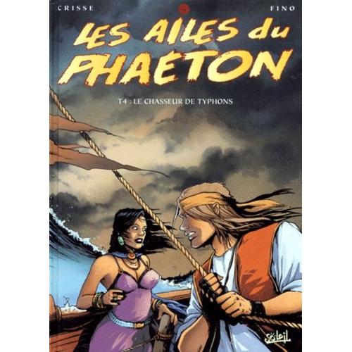 Les Ailes Du Phaeton Tome 4 - Le Chasseur De Typhons