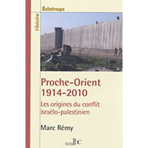 Proche-Orient 1914-2010 - Les Origines Du Conflit Israélo-Palestinien