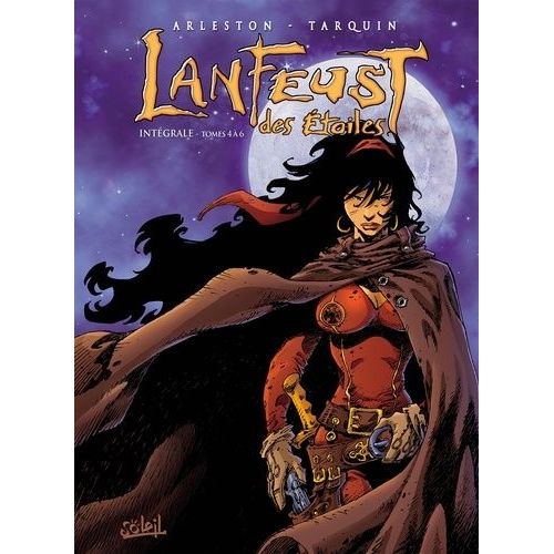 Lanfeust Des Etoiles Tome 4 À 6 - Intégrale - Tome 4, Les Buveurs De Mondes - Tome 5, La Chevauchée Des Bactéries - Tome 6, Le Râle Du Flibustier