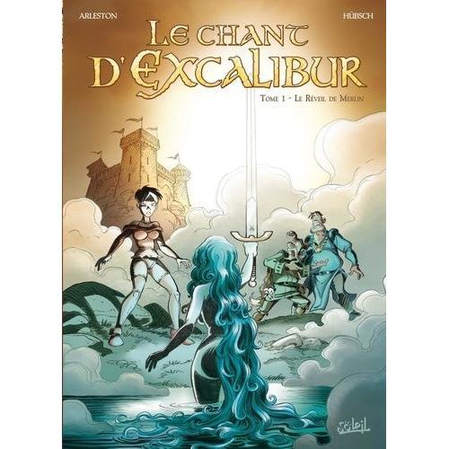 Le Chant D'excalibur Tome 1 - Le Réveil De Merlin