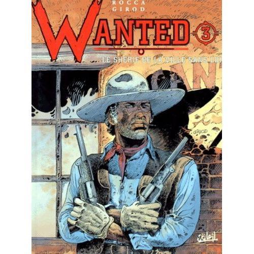 Wanted Tome 3 - Le Shérif De La Ville Sans Loi