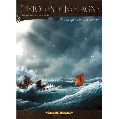 Histoires De Bretagne Tome 1 - Jusqu'au Bout De La Terre