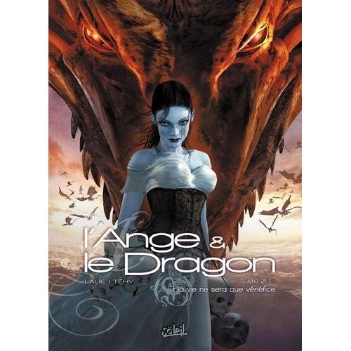 L'ange Et Le Dragon Tome 2 - Et La Vie Ne Sera Que Vénéfice