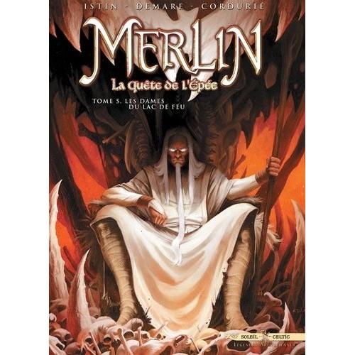 Merlin La Quête De L'épée Tome 5 - Les Dames Du Lac De Feu