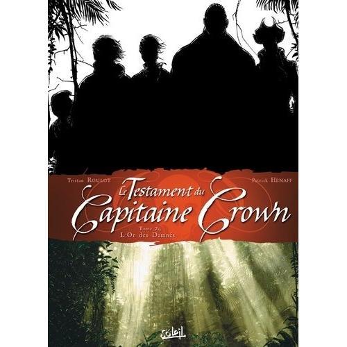 Le Testament Du Capitaine Crown Tome 2 - L'or Des Damnés