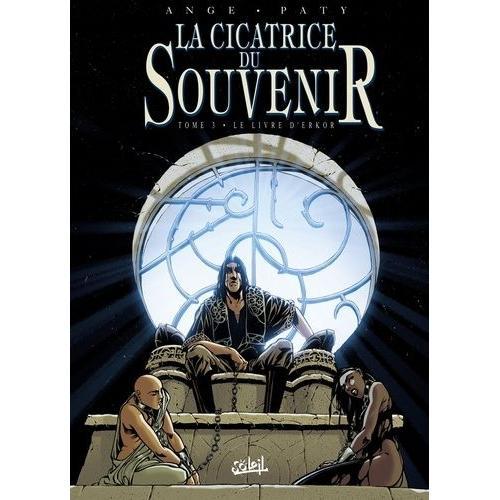 La Cicatrice Du Souvenir Tome 3 - Le Livre D'erkor