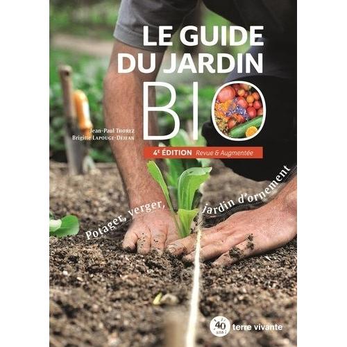 Le Guide Du Jardin Bio - Potager, Verger, Jardin D'ornement
