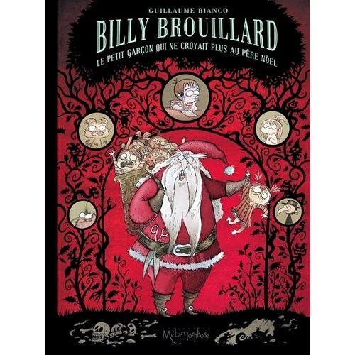 Billy Brouillard Tome 2 - Le Petit Garçon Qui Ne Croyait Plus Au Père Noël