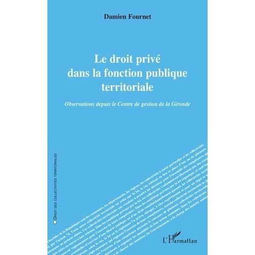 Le Droit Privé Dans La Fonction Publique Territoriale - Observations Depuis Le Centre De Gestion De La Gironde