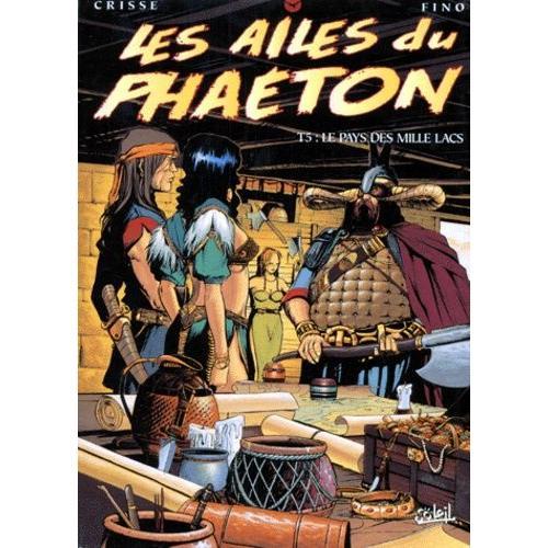 Les Ailes Du Phaeton Tome 5 - Le Pays Des Mille Lacs
