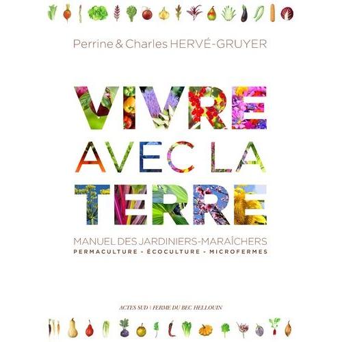 Vivre Avec La Terre - Méthode De La Ferme Du Bec Hellouin - Manuel Des Jardiniers-Maraîchers - Coffret En 3 Volumes : Tome 1, Permaculture, Écoculture : La Nature Nous Inspire - Tome 2...