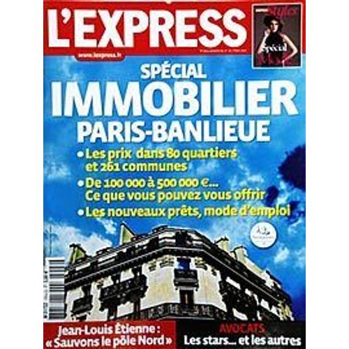 L'express  N° 2904 : Spécial Immobilier Paris-Banlieue - Jean-Louis Étienne - Avocats, Les Stars Et Les Autres - Styles : Spécial Mode