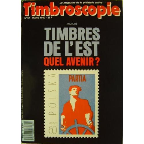 Timbroscopie N° 67, Timbres De L'est Quel Avenir - Dossier Les Grands Formats Des Années 1920 - 50 25 Et 30f Saint Wandrille - France Les Années Liberté - Les Cartes Postales Précurseurs De...