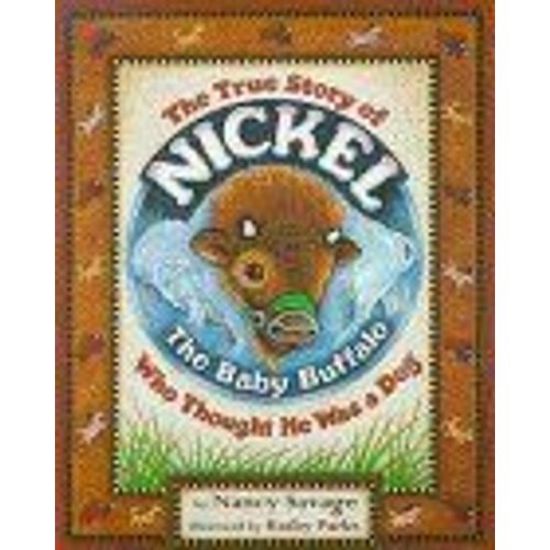 The True Story Of Nickel : The Baby Buffalo Who Thought He Was A Dog