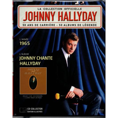 Collection Officielle " Johnny Hallyday " Johnny Chante Hallyday " (1965) Inclus : 1 Cd - 18 Chansons + 1 Livret Inédit 28 Pages
