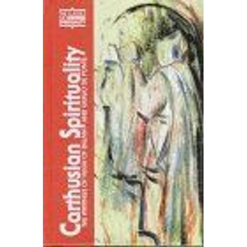 Carthusian Spirituality : The Writings Of Hugh Of Balma And Guigo De Ponte Classics Of Western Spirituality