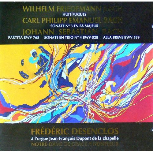 Whilhelm Friedemann, Carl Philipp Emanuel Et Johann Sebastian Bach : Oeuvres Pour Orgue Par Frédéric Desenclos