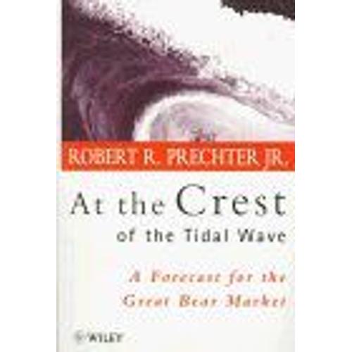 At The Crest Of The Tidal Wave : A Forecast For The Great Bear Market Wiley Investment Paperback