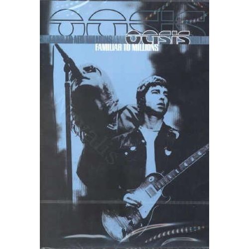 Oasis : Familiar To Millions