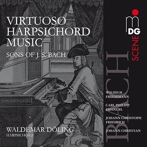 Sons Of J. S. Bach = Fils De J. S. Bach : Virtuoso Harpsichord Music = Musique Virtuose Pour Clavecin Par Waldemar Döling