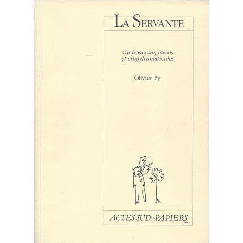 La Servante - Histoire Sans Fin - Cycle En Cinq Pièces Et Cinq Dramaticules - Olivier Py -1995