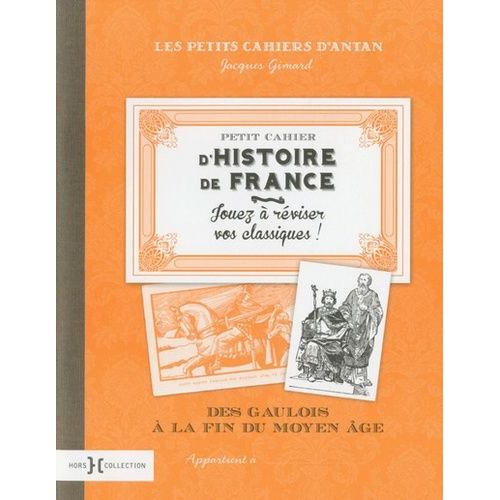 Petit Cahier D'histoire De France - Des Gaulois À La Fin Du Moyen Age