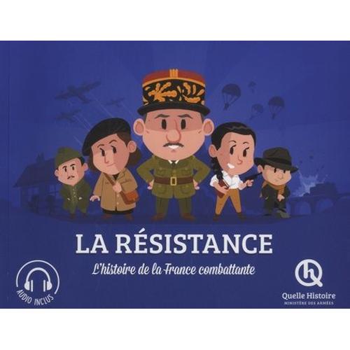 La Résistance - L'histoire De La France Combattante