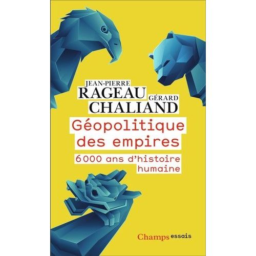 Géopolitique Des Empires - 6000 Ans D?Histoire Humaine