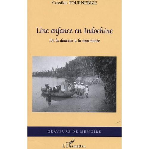 Une Enfance En Indochine - De La Douceur À La Tourmente