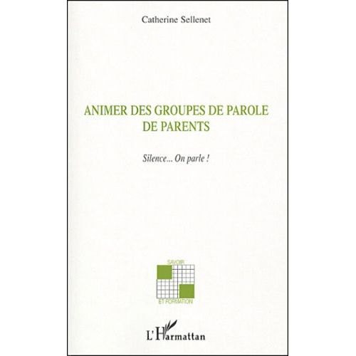 Animer Des Groupes De Parole De Parents - Silence - On Parle !