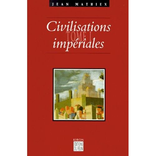Civilisations Impériales - Tome 1