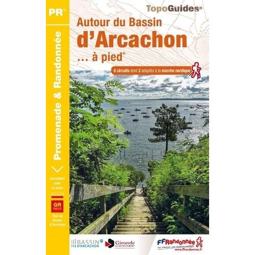 Autour Du Bassin D'arcachon - À Pied - 6 Circuits Dont 2 Adaptés À La Marche Nordique