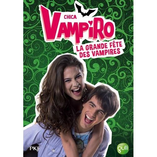 Chica Vampiro - Tome 4 - La Grande Fête Des Vampires