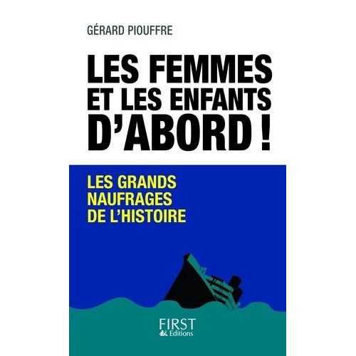 Les Femmes Et Les Enfants D'abord ! - Les Grands Naufrages De L'histoire