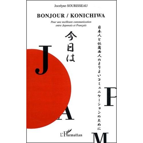 Bonjour / Konichiwa - Pour Une Meilleure Communication Entre Japonais Et Français